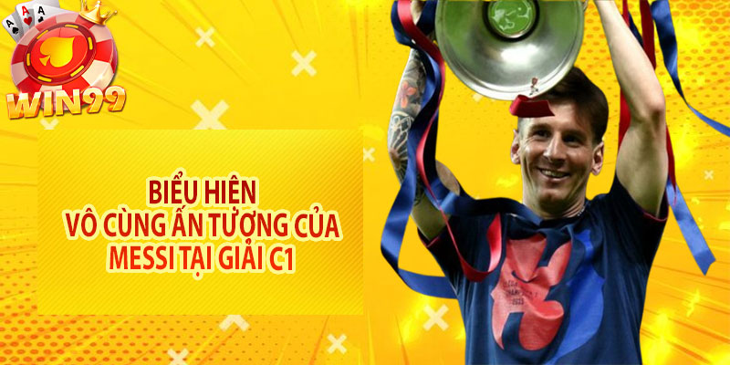 Biểu hiện vô cùng ấn tượng của Messi tại giải C1