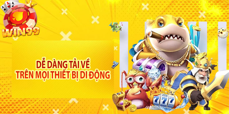 Dễ dàng tải về trên mọi thiết bị di động