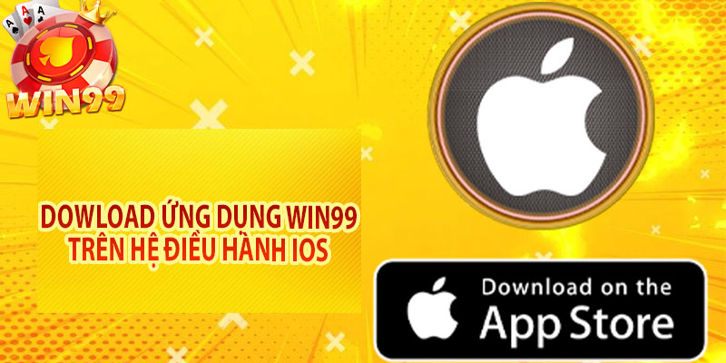 Dowload ứng dụng Win99 trên hệ điều hành IOS