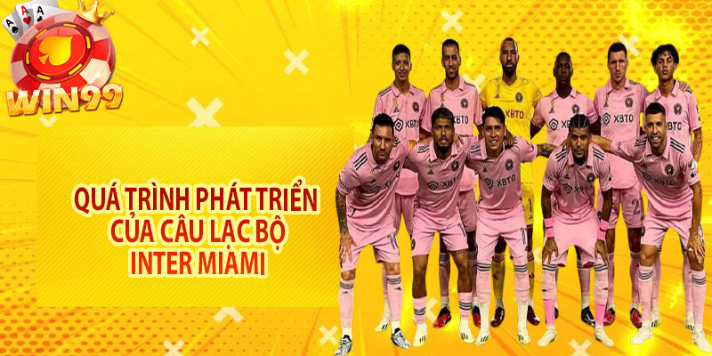 Quá trình phát triển của câu lạc bộ Inter Miami