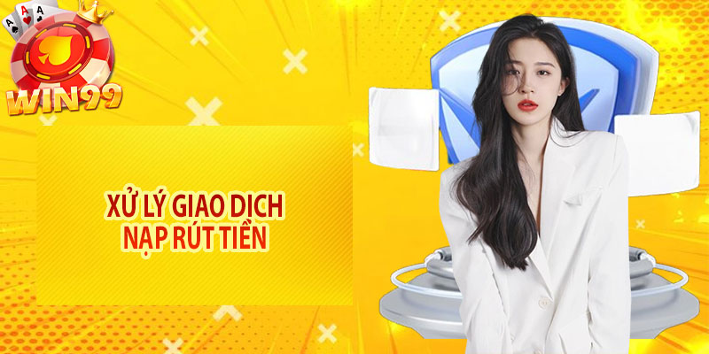 Xử lý giao dịch nạp rút tiền
