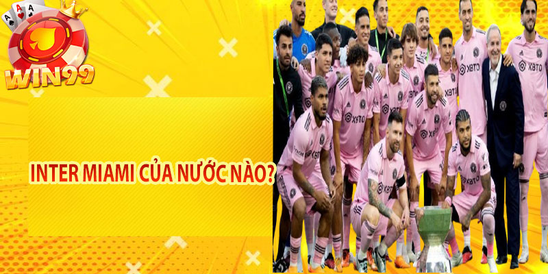 Inter Miami của nước nào?